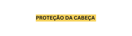 Proteção da Cabeça